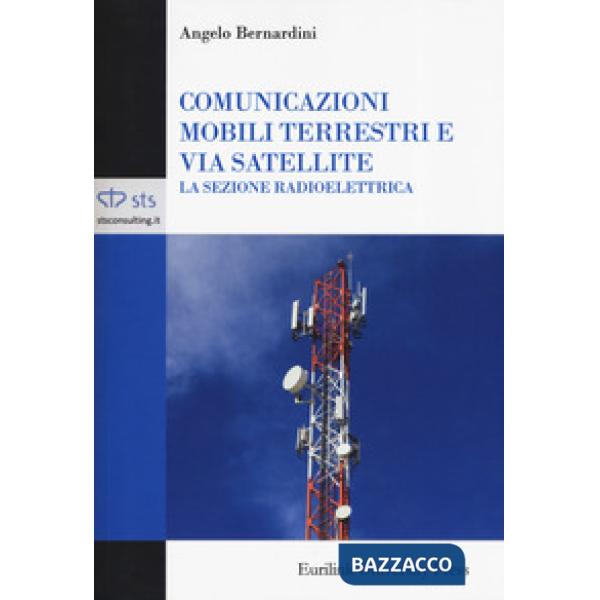 Comunicazioni mobili terrestri e via satellite. La sezione radioelettrica