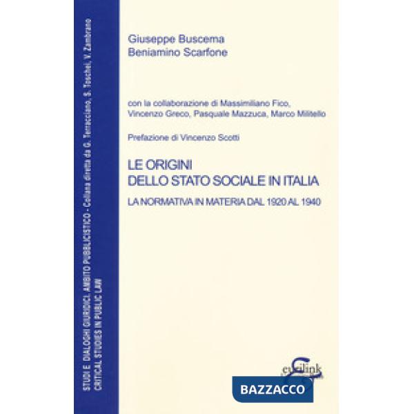Origini dello stato sociale in Italia. La normativa in materia dal 1920 al 1940 (Le)