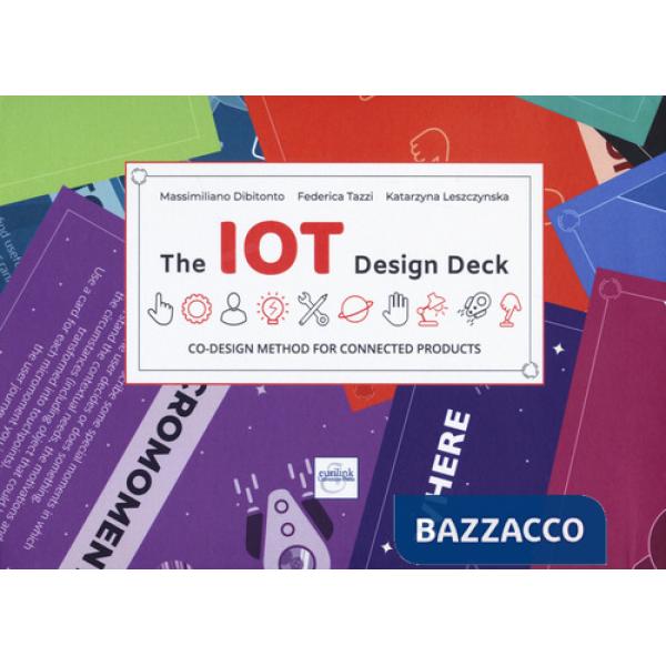 IOT design decK. Co-design method for connected products. Con schede compilabili. Con Carte (The)