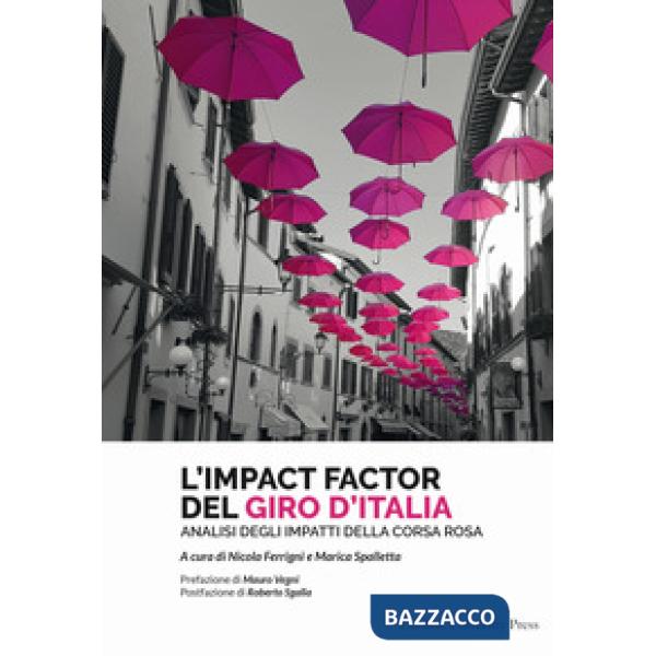Impact factor del Giro d'Italia. Analisi degli impatti della Corsa Rosa (L')