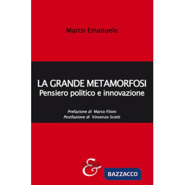 Grande metamorfosi. Pensiero politico e innovazione. Nuova ediz. (La)