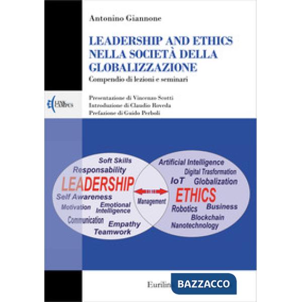 Leadership and ethics nella società della globalizzazione. Compendio di lezioni e seminari. Nuova ediz.