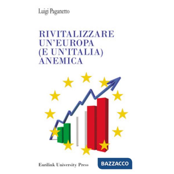Rivitalizzare un'Europa (e un'Italia) anemica