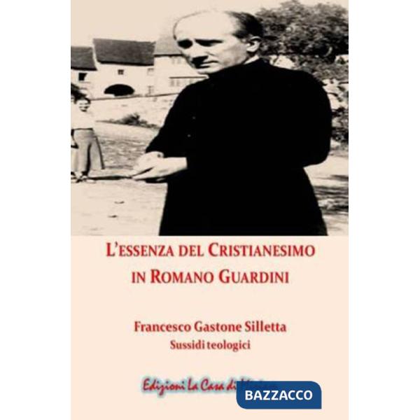 Essenza del cristianesimo in Romano Guardini. Nuova ediz. (L')