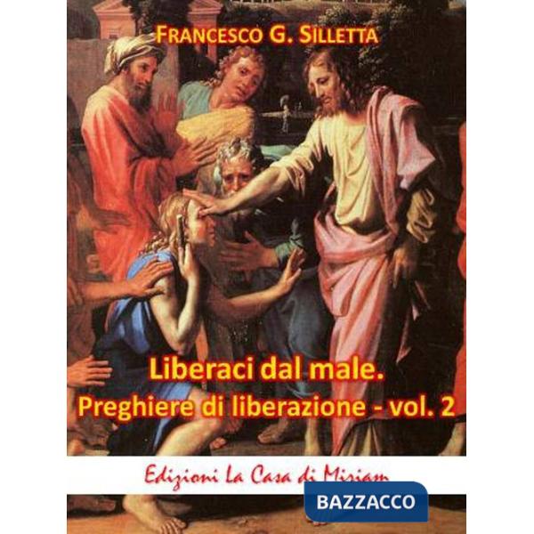 «Liberaci dal male». Preghiere di liberazione. Testi inediti. Vol. 2