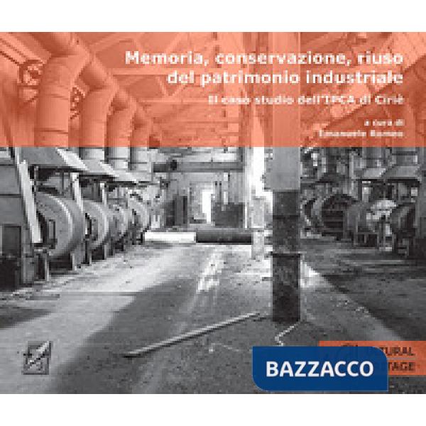 Memoria, conservazione, riuso del patrimonio industriale. Il caso studio dell'IPCA di Cirié