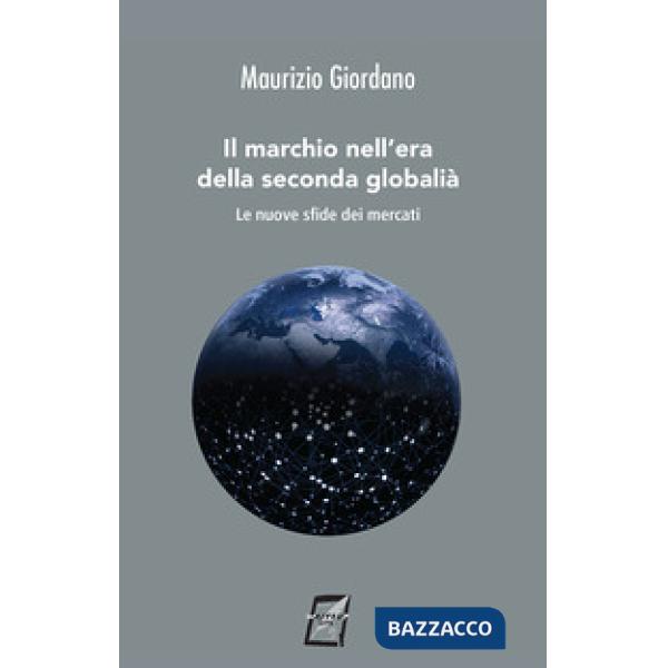 Marchio nell'era della seconda globalità. Le nuove sfide dei mercati (Il)