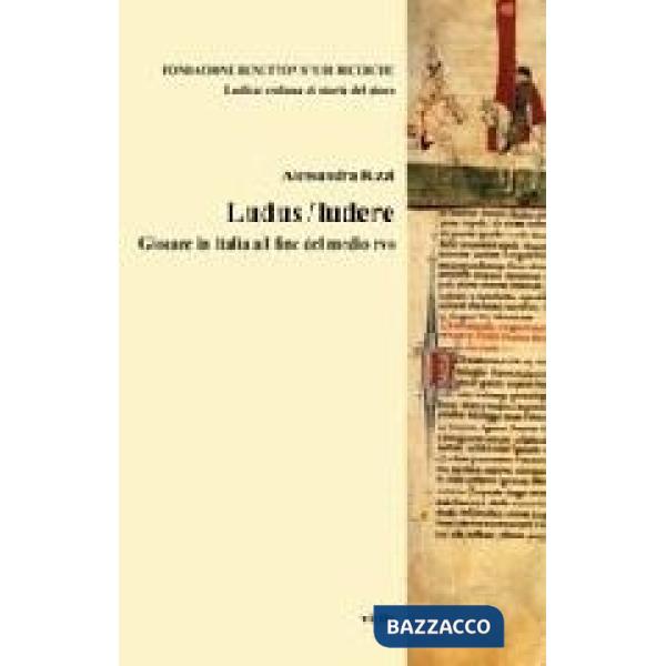 Ludus/ludere. Giocare in Italia alla fine del Medio Evo