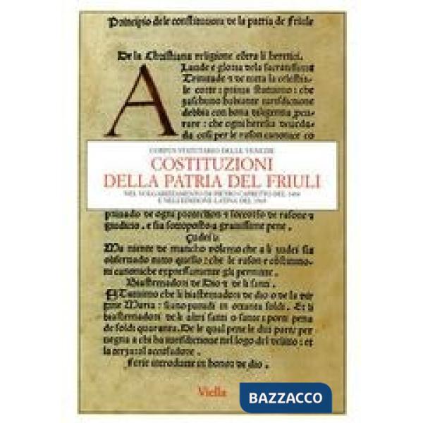 Costituzioni della patria del Friuli nel volgarizzamento di Pietro Capretto del 1484 e nell'edizione latina del 1565