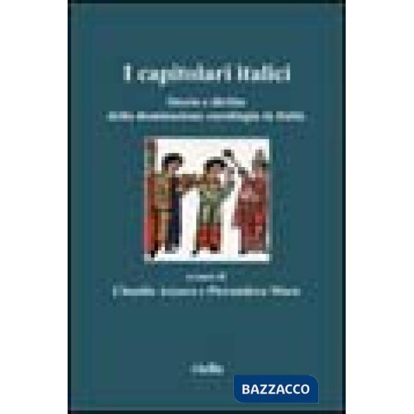 Capitolari italici. Storia e diritto della dominazione carolingia in Italia. Testo latino a fronte (I)