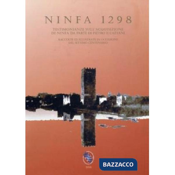 Ninfa 1298. Testimonianze sull'acquisizione di Ninfa da parte di Pietro II Caetani