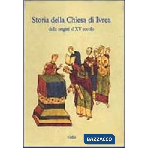 Storia della Chiesa di Ivrea. Dalle origini al XV secolo