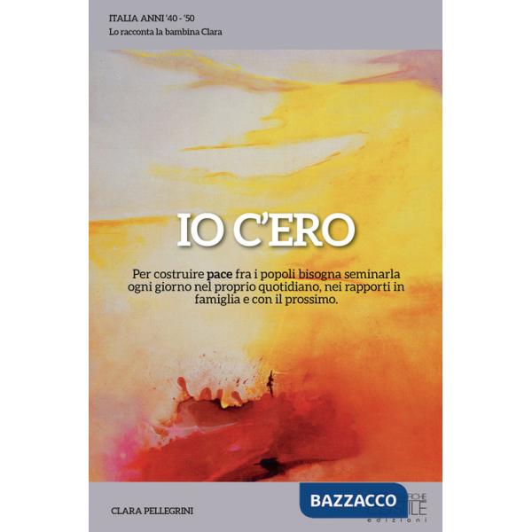 Io c'ero. Per costruire pace fra i popoli bisogna seminarla ogni giorno nel proprio quotidiano, nei rapporti in famiglia e con i