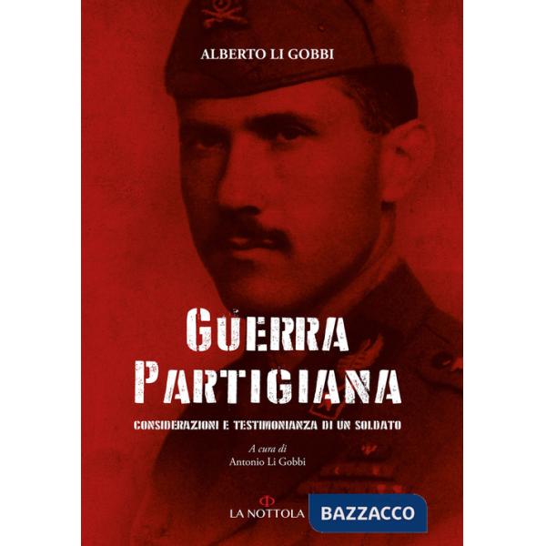 Guerra partigiana. Considerazioni e testimonianza di un soldato