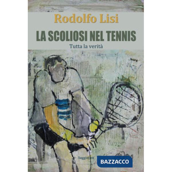Scoliosi nel tennis. Tutta la verità (La)