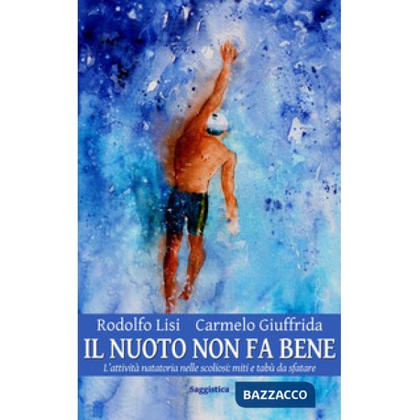 Nuoto non fa bene. L'attività natatoria nelle scoliosi: miti e tabù da sfatare (