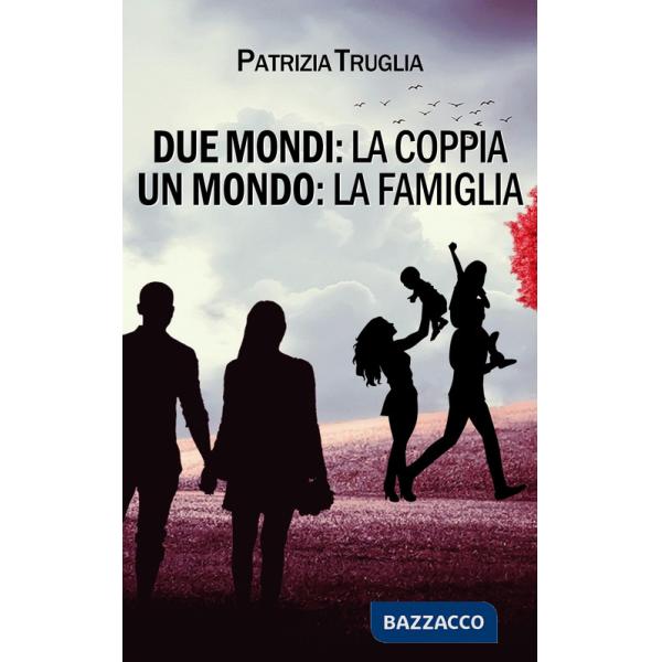 Due mondi: la coppia. Un mondo: la famiglia