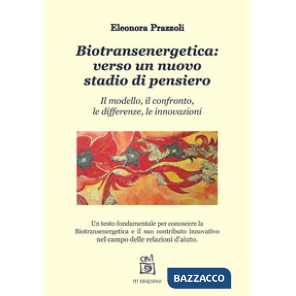 Biotransenergetica: verso un nuovo stadio di pensiero. Il modello, il confronto,