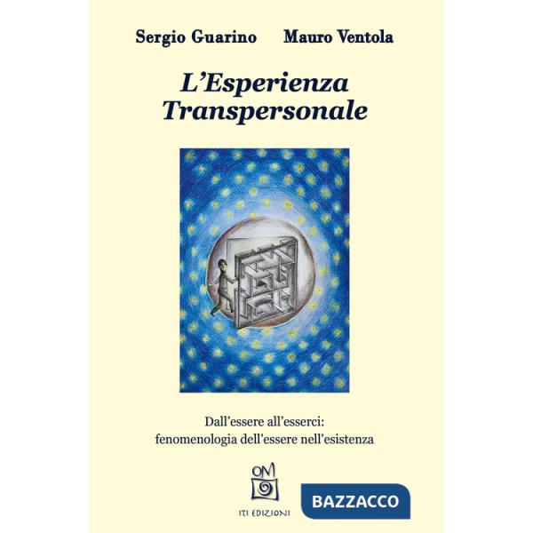 Esperienza Transpersonale. Dall'essere all'esserci: fenomenologia dell'essere nell'esistenza (L')