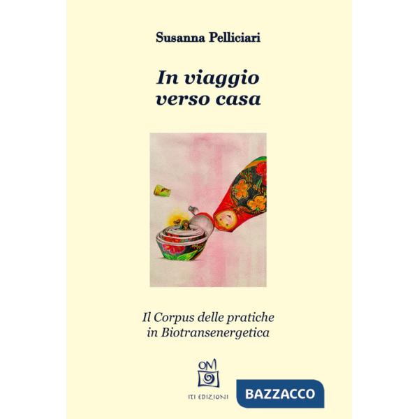 In viaggio verso casa. Il corpus delle pratiche in biotransenergetica