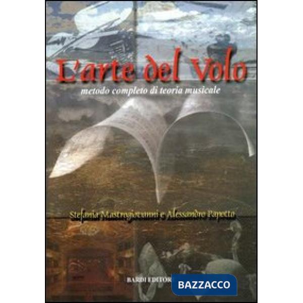 Arte del volo. Metodo completo di teoria musicale (L')