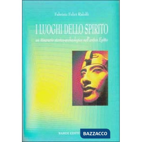 Luoghi dello spirito. Un itinerario storico-archeologico nell'antico Egitto (I)