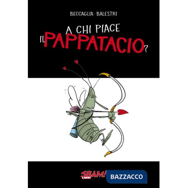 A chi piace il pappatacio?