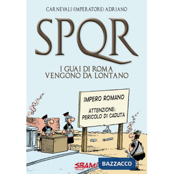 SPQR. I guai di Roma vengono da lontano