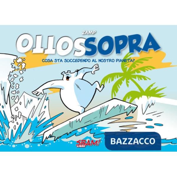 Sottosopra. Cosa sta succedendo al nostro pianeta?