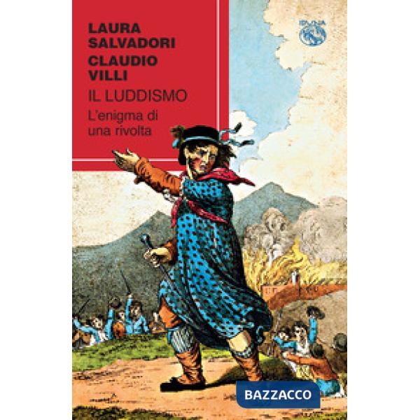 Luddismo. L'enigma di una rivolta (Il)