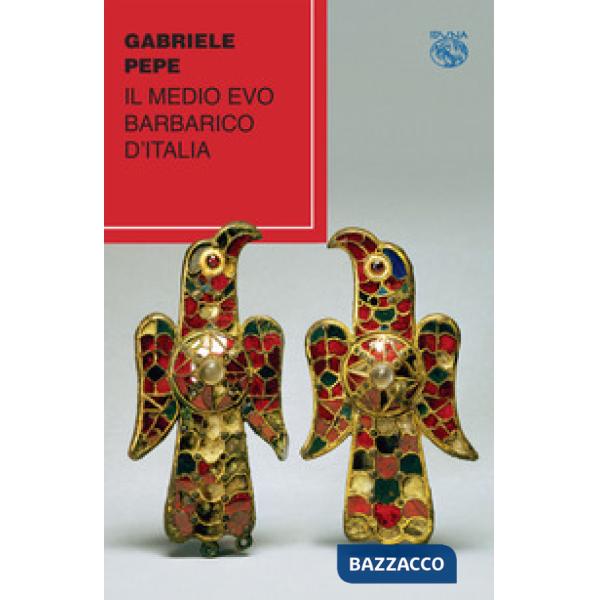 Medio evo barbarico d'Italia (Il)