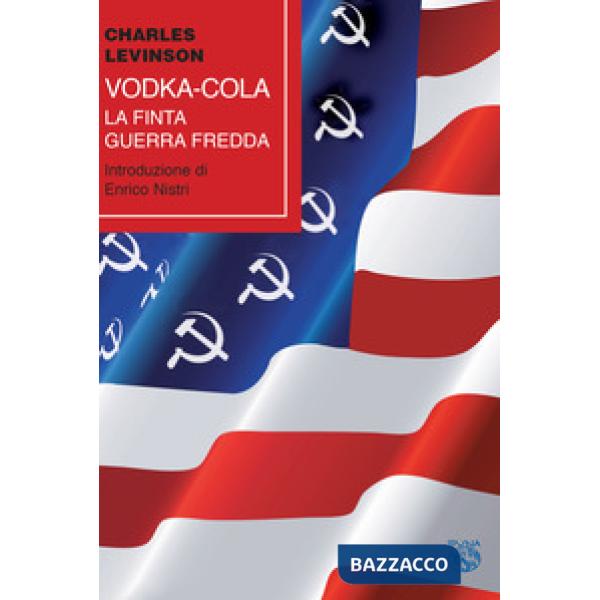 Vodka-cola. La finta Guerra fredda