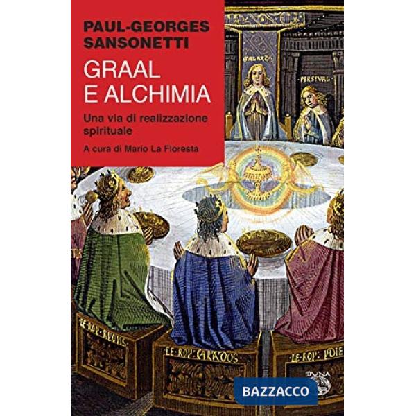 Graal e alchimia. Una via di realizzazione spirituale