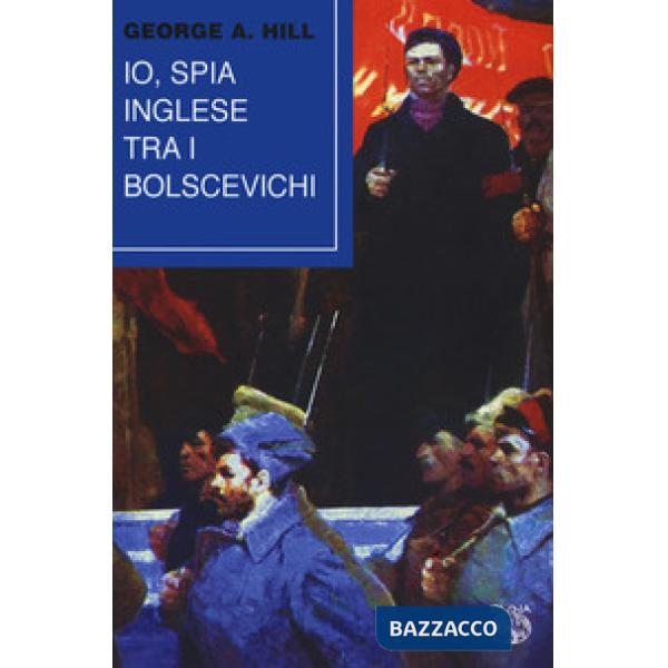 Io, spia inglese tra i bolscevichi