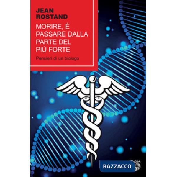 Morire, è passare dalla parte del più forte. Pensieri di un biologo