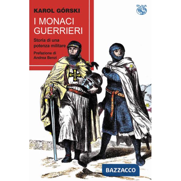 Monaci guerrieri. Storia di una potenza militare (I)