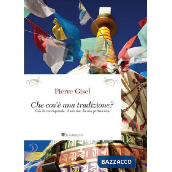 Cos'è una tradizione? Ciò di cui risponde, il suo uso, la sua pertinenza
