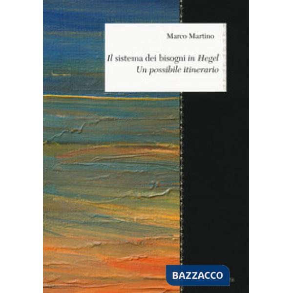 «sistema dei bisogni» in Hegel. Un possibile itinerario (Il)