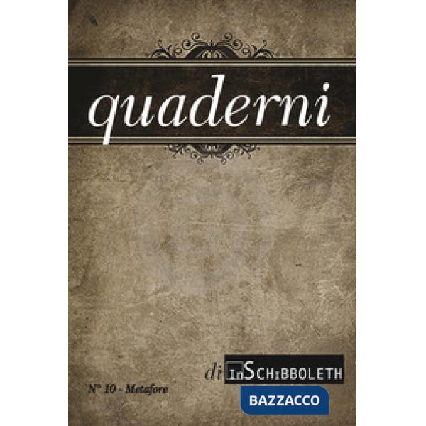Quaderni di Inschibboleth (2018). Nuova ediz.. Vol. 10: Metafore
