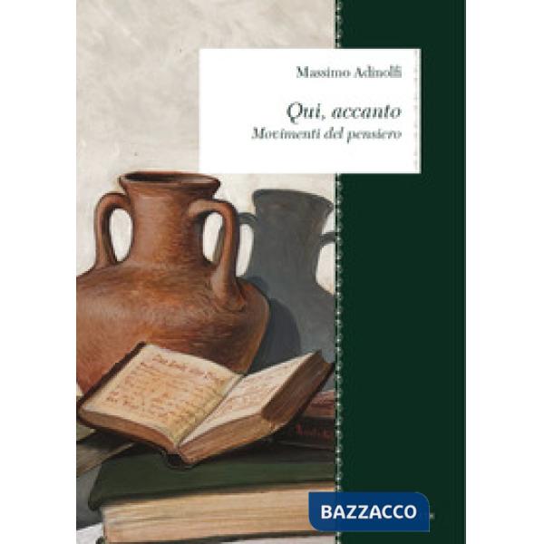 Qui, accanto. Movimenti del pensiero. Nuova ediz.