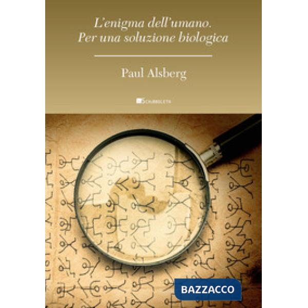 Enigma dell'umano. Per una soluzione biologica (L')