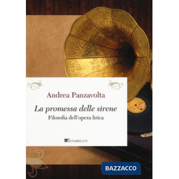 Promessa delle sirene. Filosofia dell'opera lirica (La)