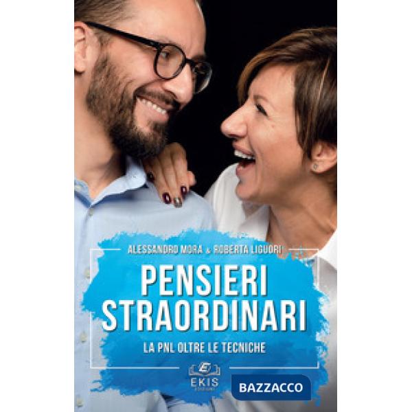 Pensieri straordinari. La PNL oltre le tecniche