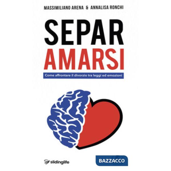 Separamarsi. Come affrontare il divorzio tra leggi ed emozioni