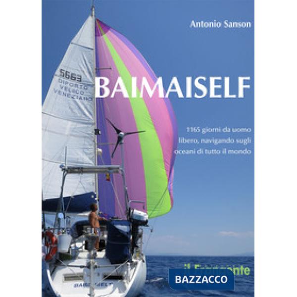 Baimaiself. 1165 giorni da uomo libero, navigando in tutti gli oceani del mondo