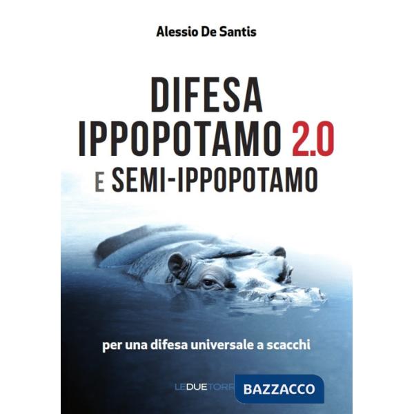 Difesa ippopotamo 2.0 e semi-ippopotamo. Per una difesa universale a scacchi
