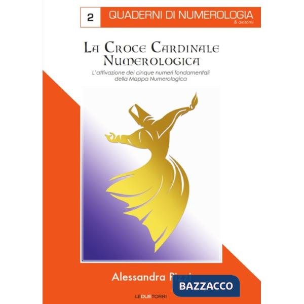 Croce cardinale numerologica. L'attivazione dei cinque numeri fondamentali della mappa (La)