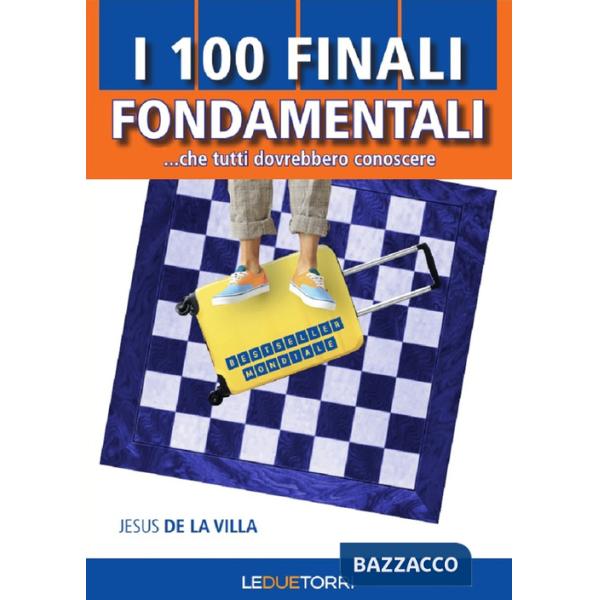 100 finali fondamentali di scacchi... che tutti dovrebbero conoscere (I)