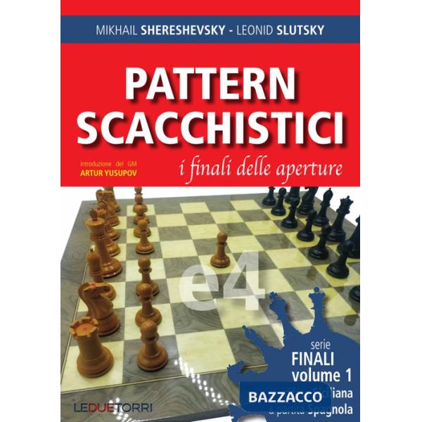 Pattern scacchistici. I finali delle aperture. Vol. 1: Difesa siciliana e partita spagnola