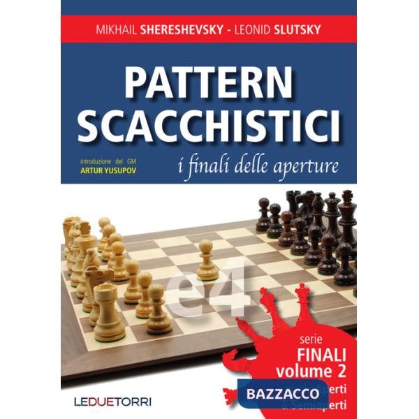 Pattern scacchistici. I finali delle aperture. Vol. 2: Giochi aperti e semiaperti